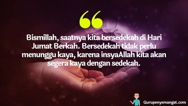 Tiada hari seindah jumat dan tiada kata seindah zikir tiada ibadah seindah sholat. 2. 45 Kata Kata Mutiara Sedekah Di Hari Jumat Islami Tidak Perlu Menunggu Kaya Untuk Berbagi Guru Penyemangat