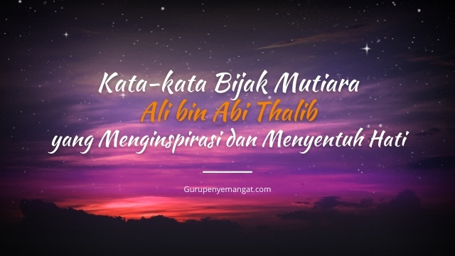 Ada banyak kata mutiara islami tentang kehidupan yang bisa . 125 Kata Kata Bijak Mutiara Ali Bin Abi Thalib Yang Menginspirasi Dan Menyentuh Hati Guru Penyemangat