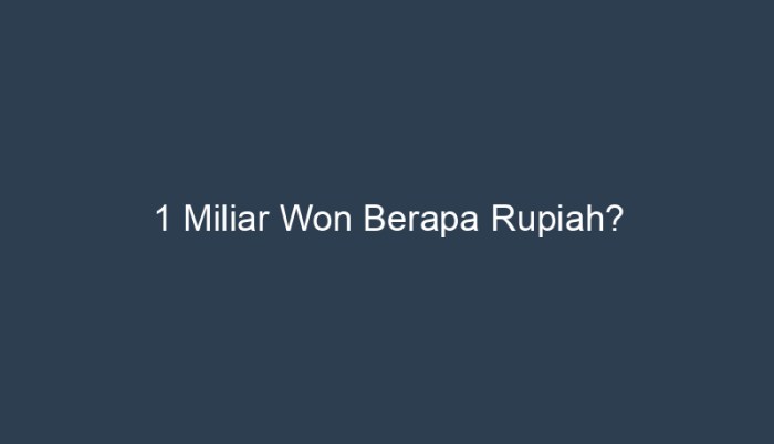 1 miliar won berapa rupiah