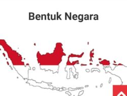 Bagaimana Bentuk Negara Indonesia