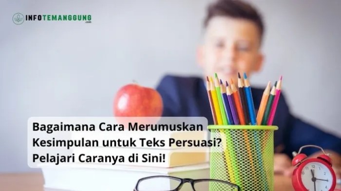 Bagaimana cara merumuskan kesimpulan untuk teks persuasi