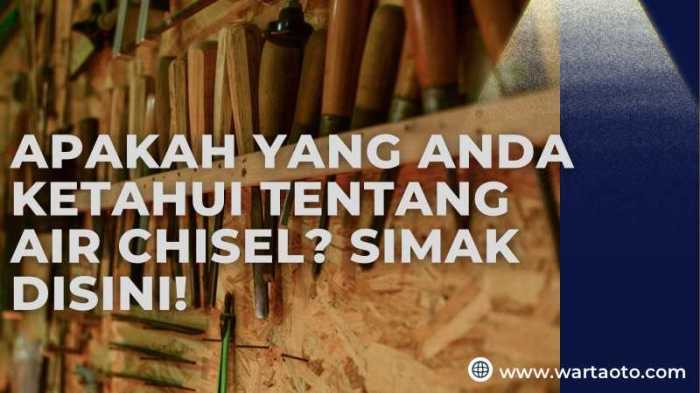 Apakah yang anda ketahui tentang air chisel