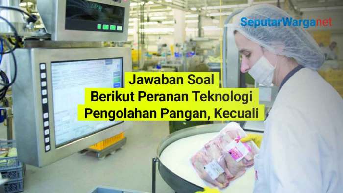 Berikut peranan teknologi pengolahan pangan kecuali