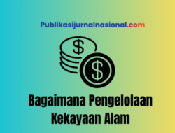 Bagaimana Pengelolaan Kekayaan Alam yang Terkandung di Wilayah Negara Indonesia