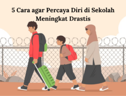 Rajin Belajar, Kunci Percaya Diri di Sekolah