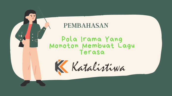 Pola irama yang monoton membuat lagu terasa