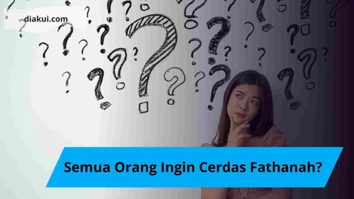 Cerdas ingin fathanah supaya bagaimana jelaskan