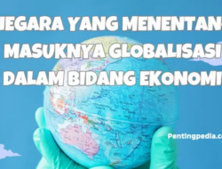 Bagaimana Jika Suatu Negara Menentang Masuknya Globalisasi dalam Bidang Ekonomi