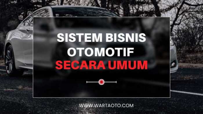 Jelaskan sistem bisnis otomotif secara umum