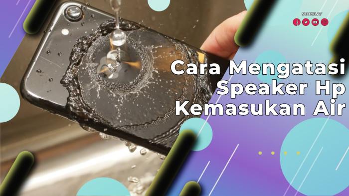 Bagaimana cara mengatasi speaker hp yang kemasukan air