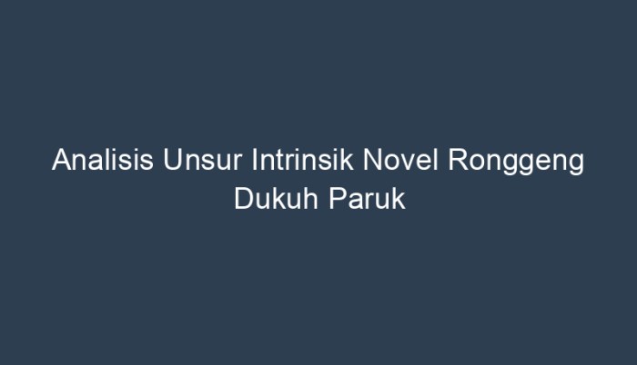 Unsur intrinsik novel ronggeng dukuh paruk