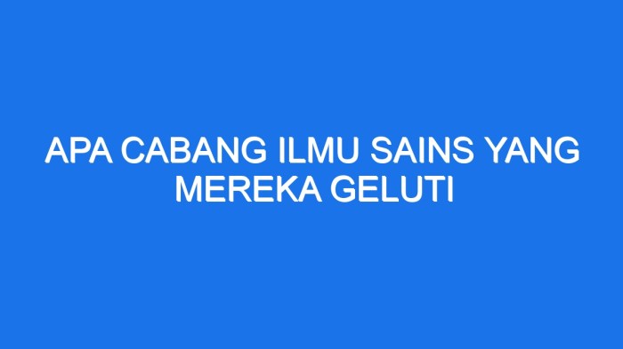 Apa cabang ilmu sains yang mereka geluti