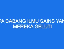 Mengenal Cabang Ilmu Sains dan Hubungannya