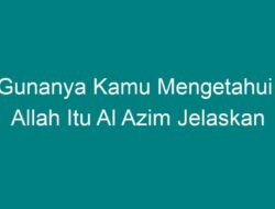 Memahami Sifat Allah Al-Azim: Dampaknya Bagi Kehidupan Manusia