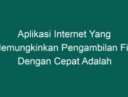 Aplikasi Internet untuk Pengambilan File Cepat: Panduan Lengkap