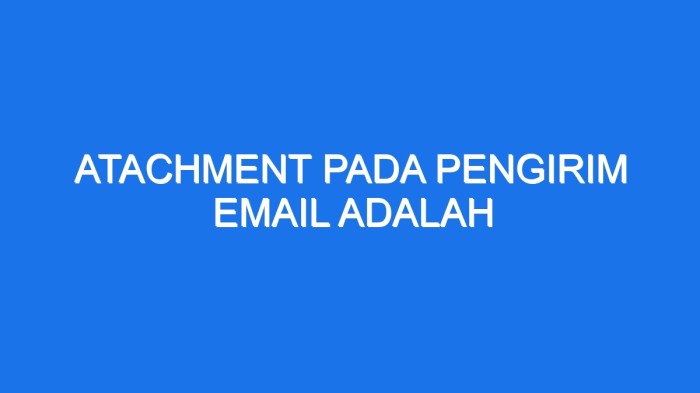 Atachment pada pengirim email adalah