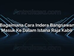 Bagaimana Cara Indra Bangsawan Memasuki Istana Raja Kabir