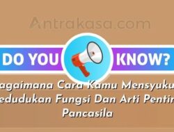 Bagaimana Cara Mensyukuri Kedudukan, Fungsi, dan Arti Penting Pancasila