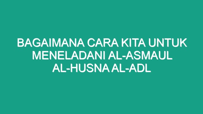 Bagaimana cara kita untuk meneladani al-asmaul al-husna al-adl