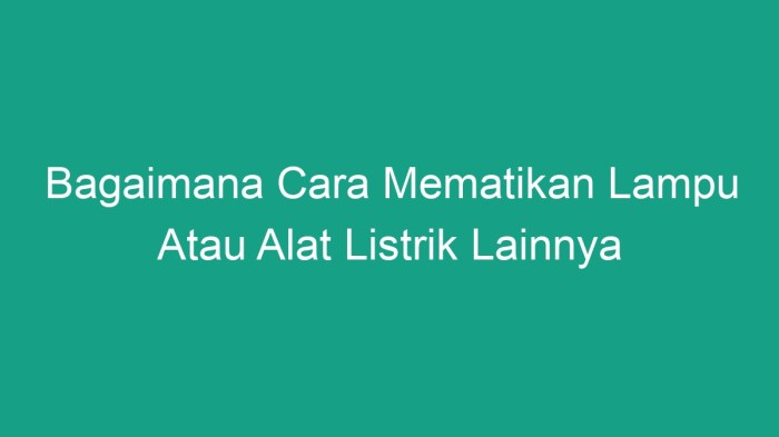 Saklar lampu mematikan prinsip memasang fungsi pengertian kerja cara umum sehari rangkaian digunakan menghidupkan temukan