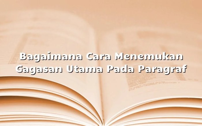 Bagaimana cara menemukan gagasan utama dalam sebuah paragraf