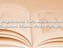 Bagaimana Cara Menemukan Gagasan Utama dalam Sebuah Paragraf