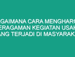 Bagaimana Cara Menghargai Keragaman Kegiatan Usaha yang Terjadi di Masyarakat