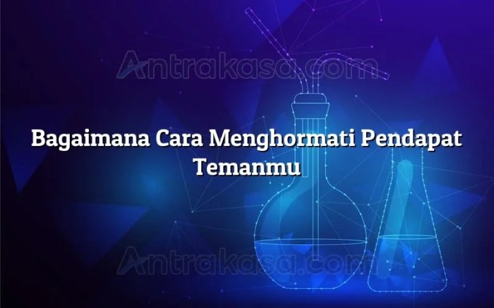 Bagaimana cara menghormati pendapat temanmu