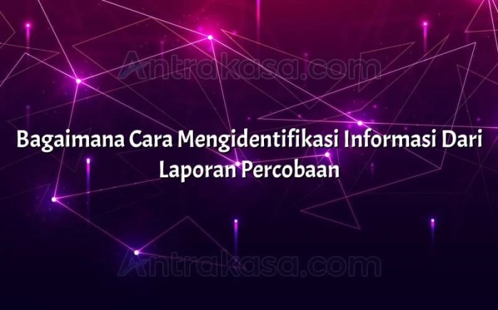 Bagaimana cara mengidentifikasi informasi teks laporan percobaan