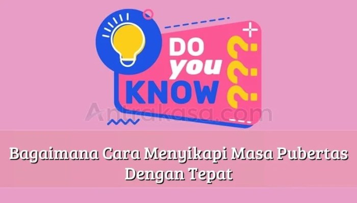 Bagaimana cara menyikapi masa pubertas dengan tepat