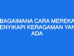 Bagaimana Cara Mereka Menyikapi Keragaman Yang Ada