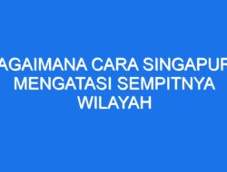 Bagaimana Singapura Mengatasi Sempitnya Wilayah: Kebijakan, Inovasi, dan Transportasi