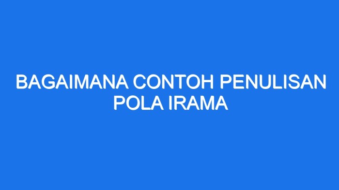 Bagaimana contoh penulisan pola irama