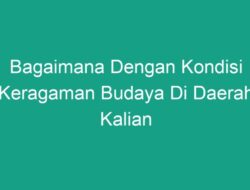 Bagaimana dengan Kondisi Keragaman Budaya di Daerah Kalian