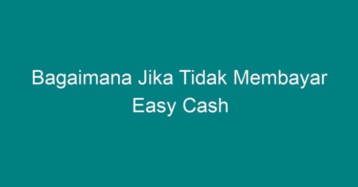 Bagaimana jika tidak membayar easy cash