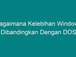 Bagaimana Kelebihan Windows Dibandingkan dengan DOS