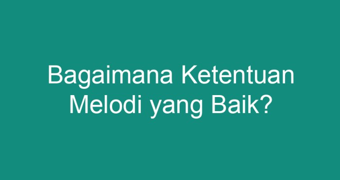 Bagaimana ketentuan melodi yang baik