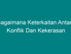 Bagaimana Keterkaitan Antara Konflik dan Kekerasan