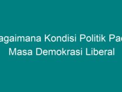 Bagaimana Kondisi Politik pada Masa Demokrasi Liberal