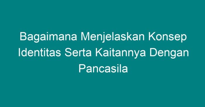 Identitas nasional pancasila pendidikan bangsa tugas diri kuliah pengertian