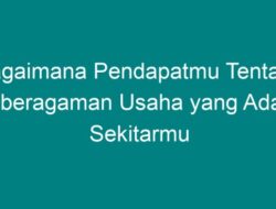 Bagaimana Pendapatmu tentang Keberagaman Usaha yang Ada di Sekitarmu