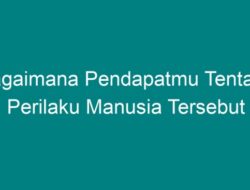 Bagaimana Pendapatmu Tentang Perilaku Manusia Tersebut?