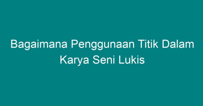 Seni rupa macam titik unsur pengertian karya kecil