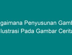 Bagaimana Penyusunan Gambar Ilustrasi pada Gambar Cerita