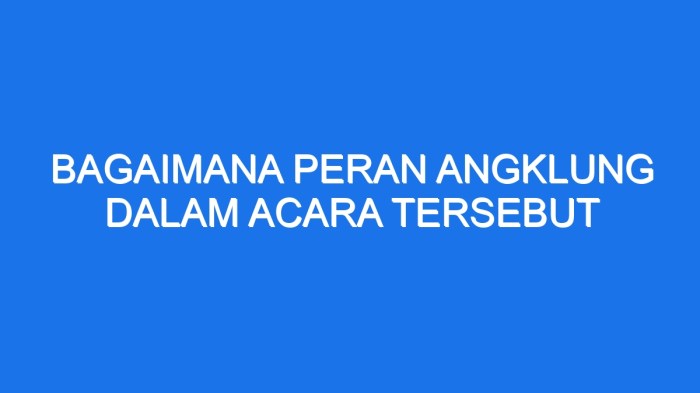 Bagaimana peran angklung dalam acara tersebut