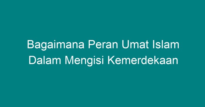 Bagaimana peran umat islam dalam mengisi kemerdekaan