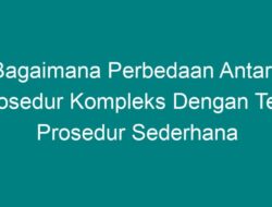 Bagaimana Perbedaan Antara Prosedur Kompleks dengan Teks Prosedur Sederhana