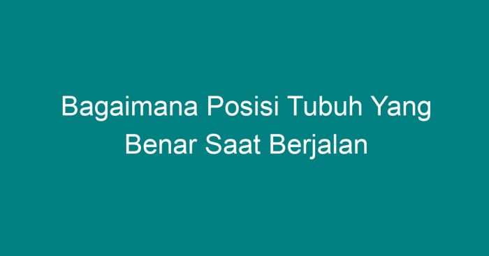 Gerakan dasar berjalan cepat berlari atletik melompat kaki benar posisi tubuh satu selalu harus menginjak tanah salah harian cerita pada