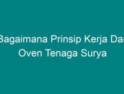 Bagaimana Prinsip Kerja dari Oven Tenaga Surya