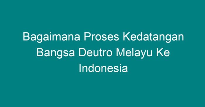 Melayu proto kedatangan peta persebaran bangsa yaitu